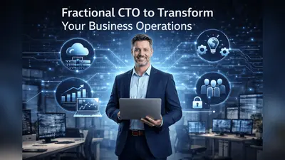 How to Hire a Fractional CTO to Transform Your Business Operations