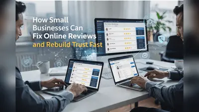 How Small Businesses Can Fix Online Reviews and Rebuild Trust Fast