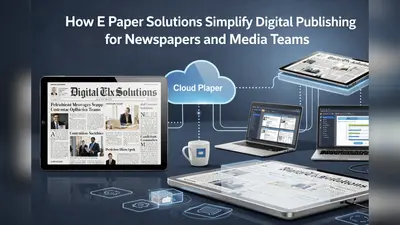 How E Paper Solutions Simplify Digital Publishing for Newspapers and Media Teams