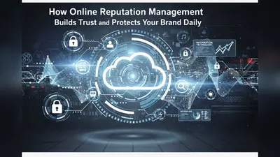 How Online Reputation Management Builds Trust and Protects Your Brand Daily