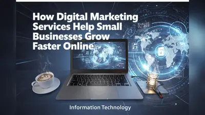 How Digital Marketing Services Help Small Businesses Grow Faster Online