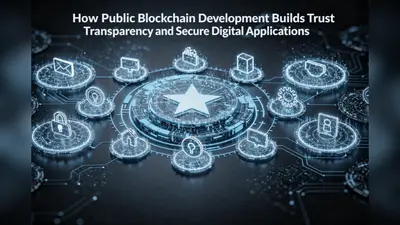 How Public Blockchain Development Builds Trust Transparency and Secure Digital Applications