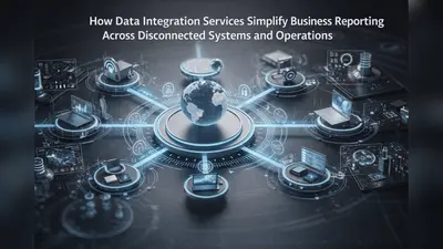 How Data Integration Services Simplify Business Reporting Across Disconnected Systems and Operations
