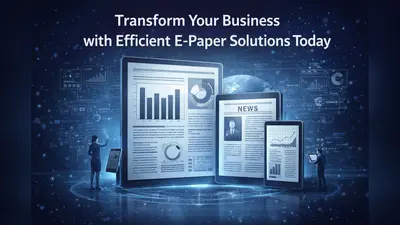 Transform Your Business with Efficient E-Paper Solutions Today