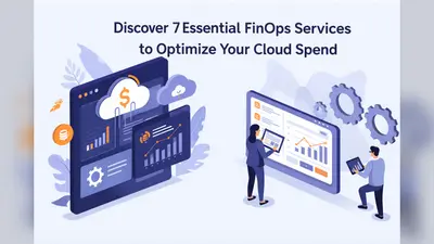 Discover 7 Essential FinOps Services to Optimize Your Cloud Spend