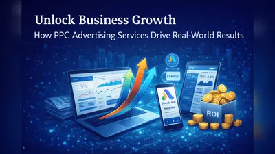 Unlock Business Growth How PPC Advertising Services Drive Real-World Results