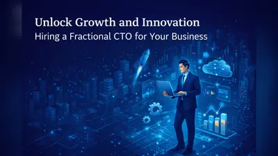 Unlock Growth and Innovation Hiring a Fractional CTO for Your Business
