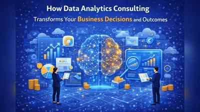 How Data Analytics Consulting Transforms Your Business Decisions and Outcomes