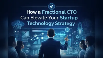 How a Fractional CTO Can Elevate Your Startup Technology Strategy