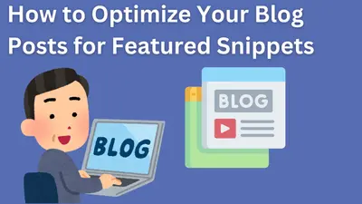 How to Optimize Your Blog Posts for Featured Snippets in 2025