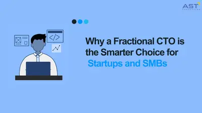 Why a Fractional CTO is the Smarter Choice for Startups and SMBs