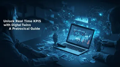 Unlock Real Time KPIs with Digital Twins A Practical Guide