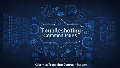 Kubernetes Troubleshooting Common Issues