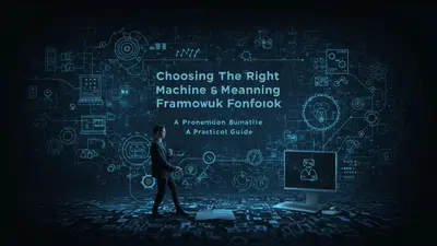 Choosing The Right Machine Learning Framework A Practical Guide
