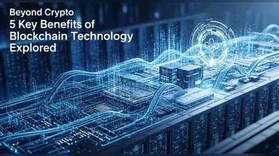 Beyond Crypto 5 Key Benefits of Blockchain Technology Explored