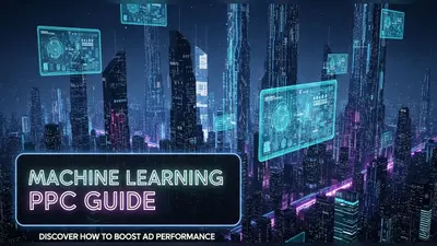 Machine Learning PPC Guide Discover How To Boost Ad Performance