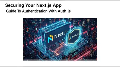 Securing Your Next.js App Guide To Authentication With Auth.js