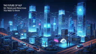 The Future of NLP Key Trends and Predictions You Need to Know