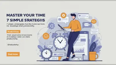 Master Your Time 7 Simple Strategies for Boosting Daily Productivity