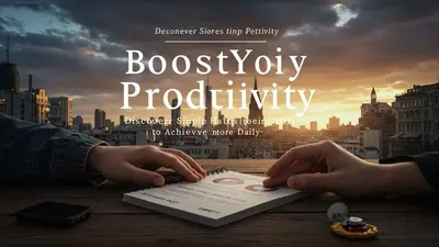 Boost Your Productivity Discover Simple Habits to Achieve More Daily