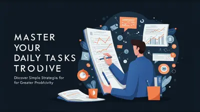 Master Your Daily Tasks Discover Simple Strategies for Greater Productivity