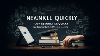 Learn New Skills Quickly Your Essential Guide to Effective Learning