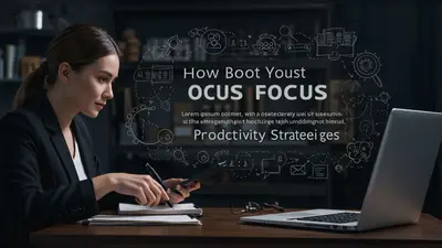 How to Boost Your Focus with Essential Productivity Strategies