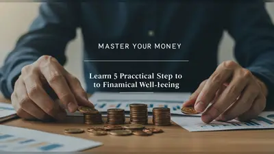 Master Your Money Learn 5 Practical Steps to Financial Well-being