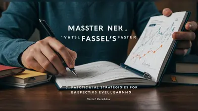Master New Skills Faster 7 Practical Strategies for Effective Learning