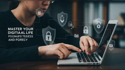 Master Your Digital Life Essential Strategies for Online Security and Privacy