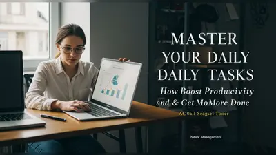 Master Your Daily Tasks How to Boost Productivity and Get More Done