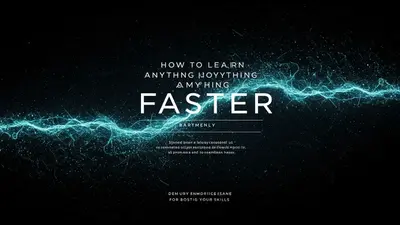 How to Learn Anything Faster Simple Strategies for Boosting Your Skills
