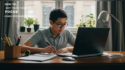 How to Boost Your Focus and Achieve More Every Day