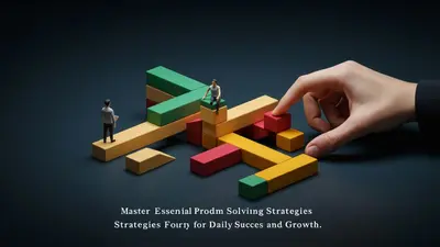 Master Essential Problem-Solving Strategies for Daily Success and Growth