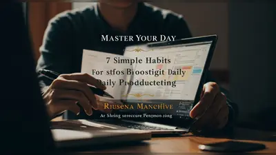 Master Your Day 7 Simple Habits for Boosting Daily Productivity