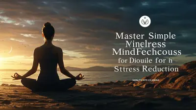Master Simple Mindfulness Techniques for Daily Stress Reduction