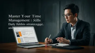 Master Your Time Management Skills with Proven Daily Habits and Strategies