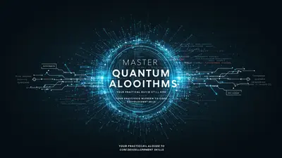 Master Quantum Algorithms Your Practical Guide to Core Development Skills