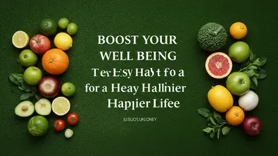 Boost Your Well Being Ten Easy Habits for a Healthier Happier Life