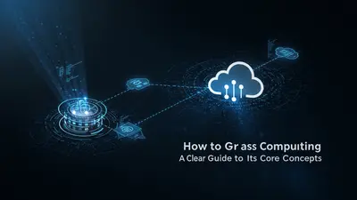 How to Grasp Serverless Computing A Clear Guide to Its Core Concepts