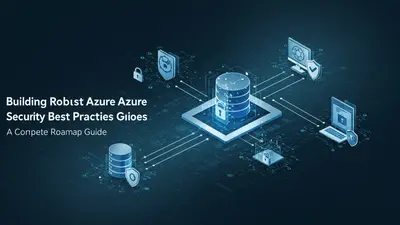 Building Robust Azure Security Best Practices A Complete Roadmap Guide