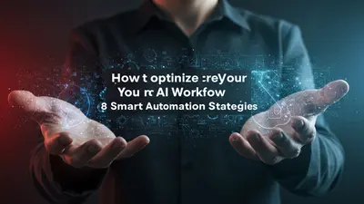 How to Optimize Your AI Workflow 8 Smart Automation Strategies