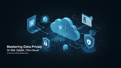 Mastering Data Privacy in the Cloud A Practical Guide for Businesses