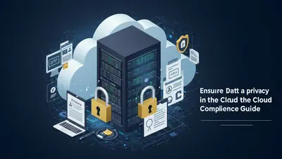 Ensure Data Privacy in the Cloud A Practical Compliance Guide