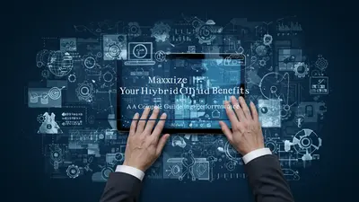 Maximize Your Hybrid Cloud Benefits A Complete Guide to Optimizing Performance