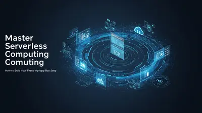 Master Serverless Computing How to Build Your First Application Step by Step