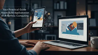 Your Practical Guide How to Build Applications with Serverless Computing