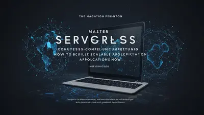 Master Serverless Computing How to Build Scalable Applications Now
