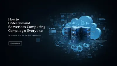 How to Understand Serverless Computing A Simple Guide for Everyone