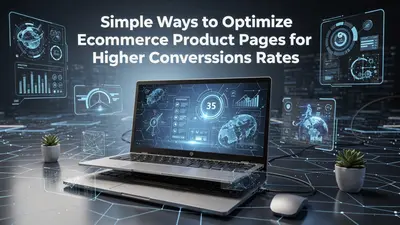 Simple Ways to Optimize Ecommerce Product Pages for Higher Conversions Rates